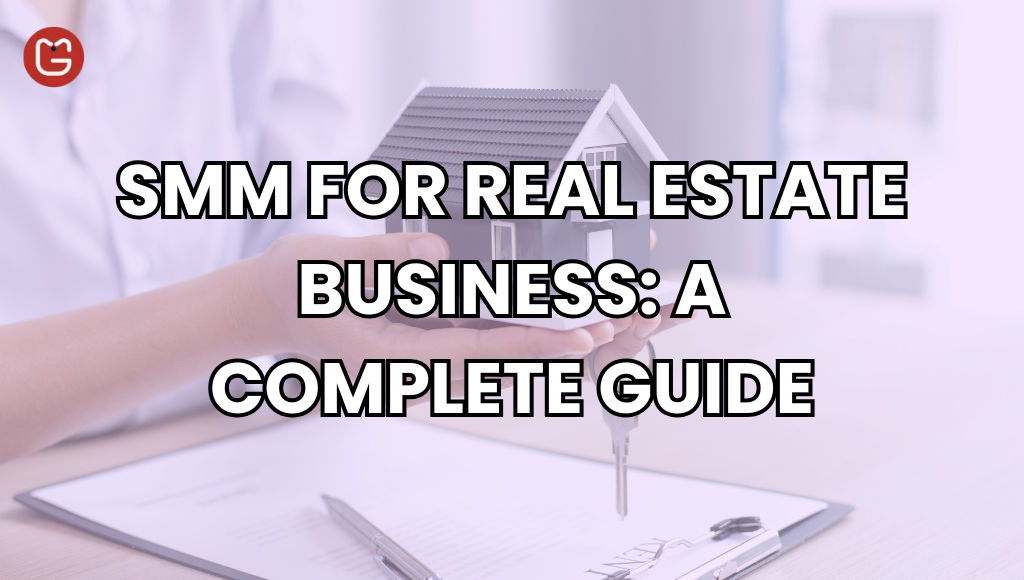 SMM For Real Estate Business: A Complete Guide featured image