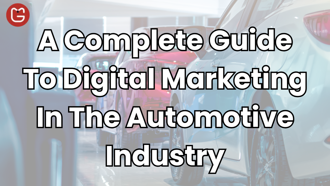 A Complete Guide To Digital Marketing In The Automotive Industry featured image