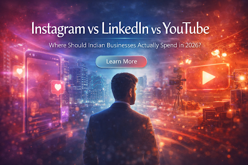 Instagram vs LinkedIn vs YouTube: Where Should Indian Businesses Actually Spend in 2026? featured image