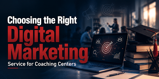 Choosing the Right Digital Marketing Service for Coaching Centers featured image