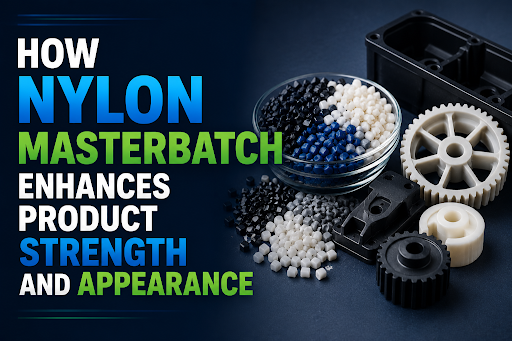 How Nylon Masterbatch Enhances Product Strength and Appearance