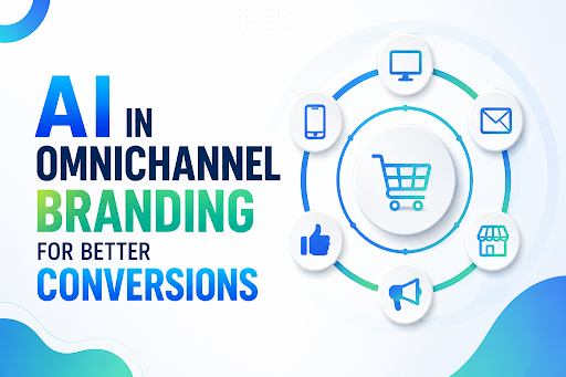 AI in Omnichannel Branding for Better Conversions featured image