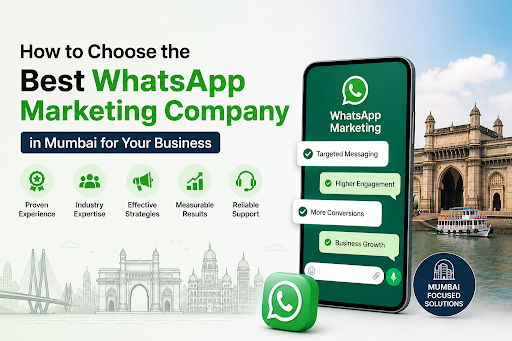 How to Choose the Best WhatsApp Marketing Company in Mumbai for Your Business How to Choose the Best WhatsApp Marketing Company in Mumbai for Your Business